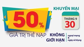 Ưu đãi đặc biệt cuối tháng: Viettel khuyến mại 50% giá trị thẻ nạp