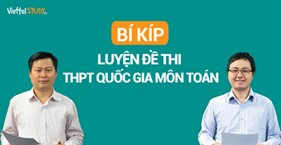 Luyện giải đề thi: Chiêu ôn luyện sĩ tử không thể bỏ qua