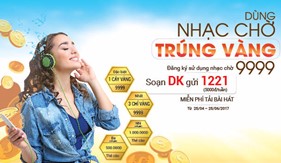 Tháng vàng “Dùng nhạc chờ, trúng vàng 9999”