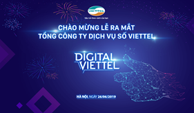 26/06/2019: Ra mắt Tổng Công ty Dịch vụ số Viettel - Tổng Công ty thành viên thứ 8 của Tập đoàn Công nghiệp – Viễn thông Quân đội