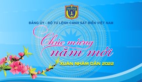 Thư chúc mừng năm mới Nhâm Dần 2022 của Đảng ủy - Bộ Tư lệnh Cảnh sát biển VIệt Nam