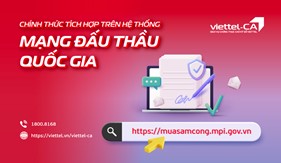 Chữ ký số Viettel-CA chính thức tích hợp trên hệ thống mạng đấu thầu quốc gia (e-GP)