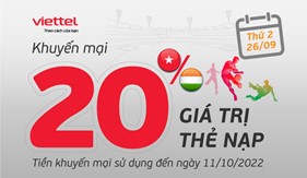 Ngày 26/09/2022 - Viettel khuyến mại 20% giá trị thẻ nạp cho thuê bao trả trước trên toàn quốc