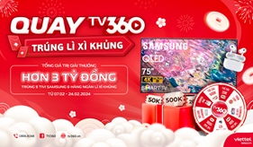 Mừng Tết lớn, trúng 05 Tivi Samsung 75 inch QLED với “Quay TV360 Trúng Lì xì khủng” trên app TV360