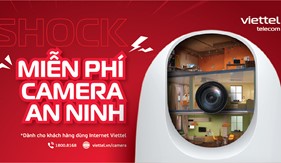 Miễn phí camera an ninh cho toàn bộ khách hàng dùng Internet Viettel