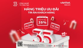 Hàng triệu ưu đãi tri ân Khách hàng mừng sinh nhật 35 năm Viettel