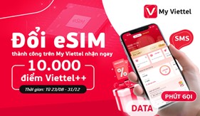 Tặng 10.000 điểm Viettel++ khi đổi eSim thành công trên My Viettel