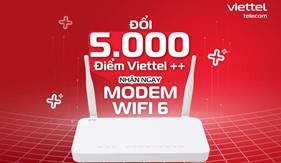 [Bùng nổ ưu đãi] Đổi điểm Viettel++ - "Lên đời" Modem Wifi 6 miễn phí