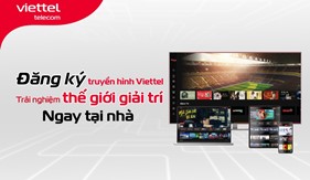 Đăng ký truyền hình Viettel - Trải nghiệm thế giới giải trí ngay tại nhà