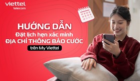 Hướng dẫn đặt lịch hẹn xác minh địa chỉ thông báo cước trên My Viettel