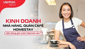 Kinh doanh nhà hàng, quán café, homestay nên dùng gói cước Internet nào?