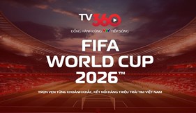 Xem trọn vẹn FIFA World Cup 2026 trên TV360