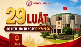 29 luật quan trọng có hiệu lực từ ngày 1/7/2026