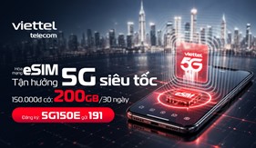 Hòa mạng eSIM, tận hưởng 5G siêu tốc với ưu đãi lên đến 200GB data/tháng