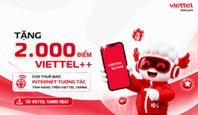 Tặng 2.000 điểm Viettel++ cho thuê bao Internet tương tác tính năng trên Viettel Tammi